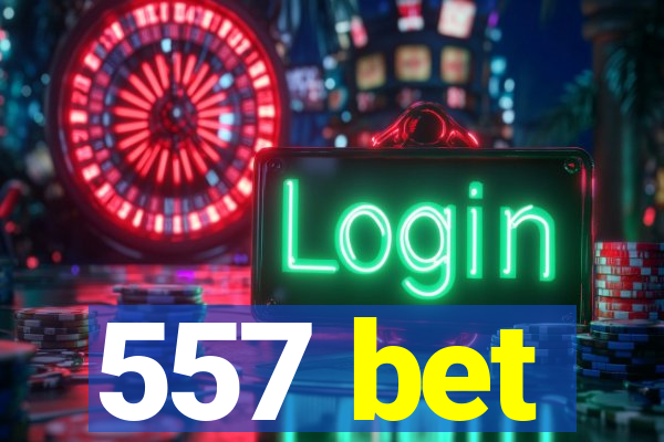 557 bet